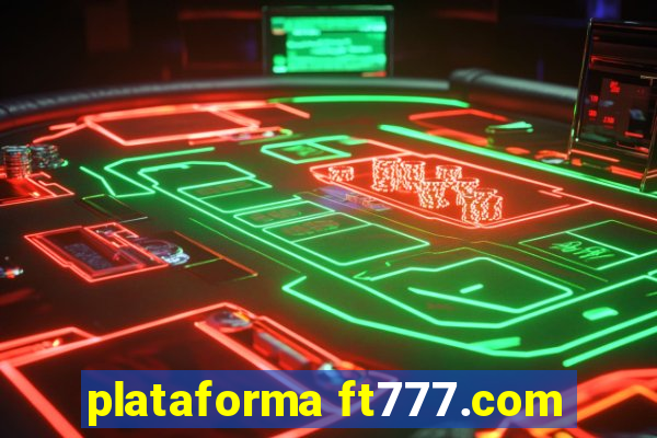 plataforma ft777.com